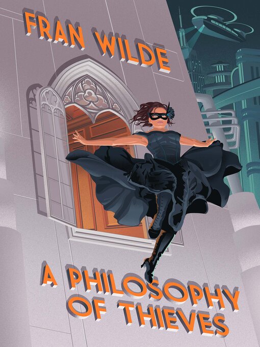 Title details for A Philosophy of Thieves by Fran Wilde - Available